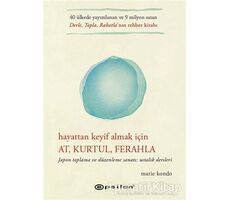 Hayattan Keyif Almak İçin: At, Kurtul, Ferahla - Marie Kondo - Epsilon Yayınevi