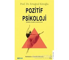 Pozitif Psikoloji - Ertuğrul Köroğlu - Destek Yayınları