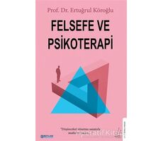 Felsefe ve Psikoterapi - Ertuğrul Köroğlu - Destek Yayınları