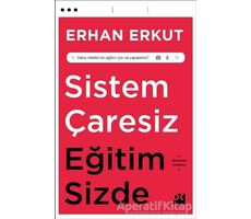 Sistem Çaresiz Eğitim Sizde - Erhan Erkut - Doğan Kitap