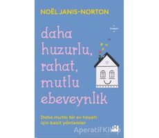 Daha Huzurlu, Rahat, Mutlu Ebeveynlik - Noel Janis - Norton - Doğan Kitap