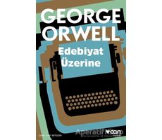 Edebiyat Üzerine - George Orwell - Can Yayınları