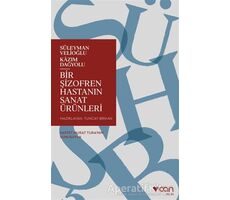 Bir Şizofren Hastanın Sanat Ürünleri - Süleyman Velioğlu - Can Yayınları