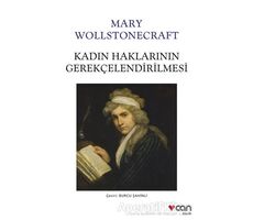 Kadın Haklarının Gerekçelendirilmesi - Mary Wollstonecraft - Can Yayınları