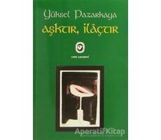 Aşktır, İlaçtır - Yüksel Pazarkaya - Cem Yayınevi