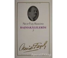 Başmakalelerim 3 : 71 - Necip Fazıl Bütün Eserleri - Necip Fazıl Kısakürek - Büyük Doğu Yayınları