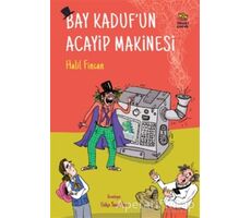 Bay Kaduf’un Acayip Makinesi - Halil Fincan - İthaki Çocuk Yayınları