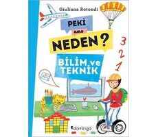 Peki Ama Neden? - Bilim ve Teknik - Giuliana Rotondi - Domingo Yayınevi