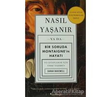 Nasıl Yaşanır ya da Bir Soruda Montaigne’in Hayatı - Sarah Bakewell - Domingo Yayınevi