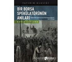 Bir Borsa Spekülatörünün Anıları - Edwin Lefevre - Scala Yayıncılık