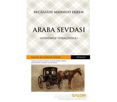Araba Sevdası (Günümüz Türkçesiyle) - Recaizade Mahmut Ekrem - Salon Yayınları