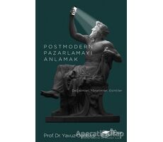 Postmodern Pazarlamayı Anlamak - Yavuz Odabaşı - The Kitap