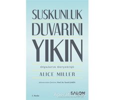 Suskunluk Duvarını Yıkın - Alice Miller - Salon Yayınları