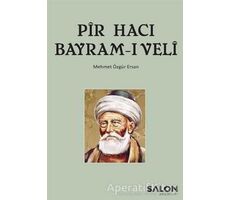 Pir Hacı Bayram-ı Veli - Mehmet Özgür Ersan - Salon Yayınları