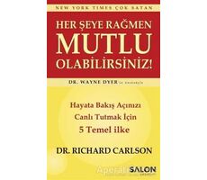 Her Şeye Rağmen Mutlu Olabilirsiniz! - Richard Carlson - Salon Yayınları