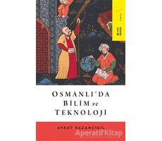 Osmanlı’da Bilim ve Teknoloji - Aykut Kazancıgil - Ketebe Yayınları