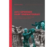 Avcı Siperinde Harp Sinematografı - Mustafa Göleç - Ketebe Yayınları