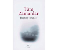 Tüm Zamanlar - İbrahim Tenekeci - Muhit Kitap