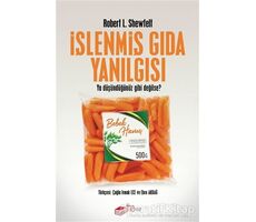 İşlenmiş Gıda Yanılgısı - Robert L. Shewfelt - The Kitap