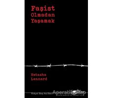 Faşist Olmadan Yaşamak - Natasha Lennard - The Kitap