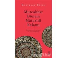 Müteahhir Dönem Maturidi Kelamı - Melikşah Sezen - Ketebe Yayınları