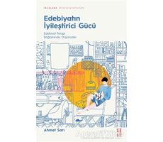 Edebiyatın İyileştirici Gücü - Ahmet Sarı - Ketebe Yayınları