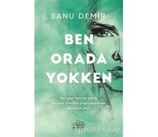 Ben Orada Yokken - Banu Demir - Nemesis Kitap