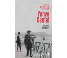 Tütmeye Devam Eden Buhurdan: Yahya Kemal - Mehmet Samsakçı - Ketebe Yayınları