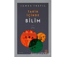 Tarih İçinde Bilim - James Trefil - Ketebe Yayınları