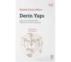 Derin Yapı: İslam-Türk Felsefe-Bilim Tarihinin Kavram Çerçevesi - İhsan Fazlıoğlu - Ketebe Yayınları