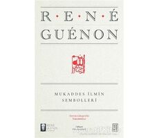 Mukaddes İlmin Sembolleri - Rene Guenon - Ketebe Yayınları