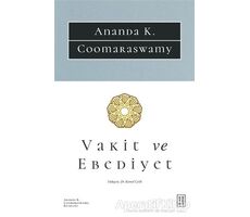 Vakit ve Ebediyet - Ananda K. Coomaraswamy - Ketebe Yayınları