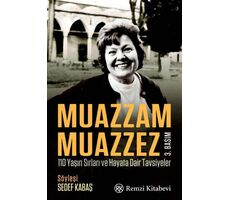 Muazzam Muazzez - 110 Yaşın Sırları ve Hayata Dair Tavsiyeler - Sedef Kabaş - Remzi Kitabevi