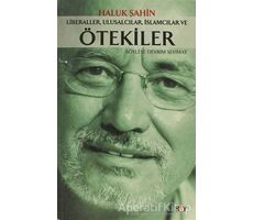 Liberaller, Ulusalcılar, İslamcılar ve Ötekiler - Haluk Şahin - Say Yayınları