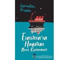 Einsteinın Hayatını Nasıl Kurtardım? - Cornelia Franz - Genç Timaş