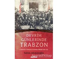 Devrim Günlerinde Trabzon - Selim Ahmetoğlu - Timaş Yayınları