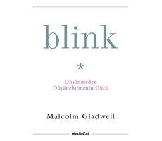 Blink - Düşünmeden Düşünebilmenin Gücü - Malcolm Gladwell - MediaCat Kitapları