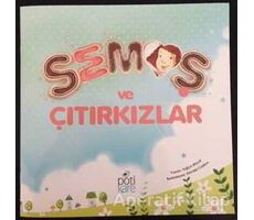 Semoş ve Çıtırkızlar - Tuğçe Macit - Pötikare Yayıncılık