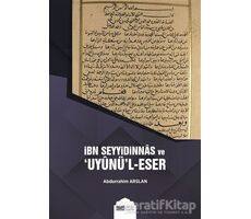 İbn Seyyidinnas ve Uyunül-Eser - Abdurrahim Arslan - Siyer Yayınları