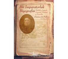 Bir İmparatorluk Biyografisi - Christine M. Philliou - İş Bankası Kültür Yayınları