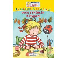 Arkadaşım Elif - Rengarenk Ve Eğlenceli Doğa Etkinlik Kitabım