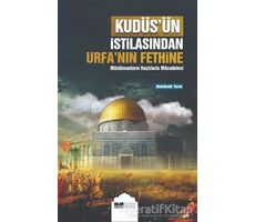 Kudüs’ün İstilasından Urfa’nın Fethine Müslümanların Haçlılarla Mücadelesi