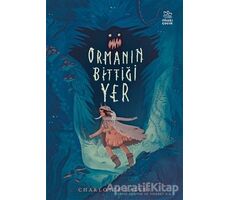 Ormanın Bittiği Yer - Charlotte Salter - İthaki Çocuk Yayınları