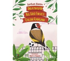 Ukraynaspor Kuş Gücü Forveti Civledo Radoşanu - Serhan Kansu - İthaki Çocuk Yayınları