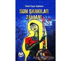 Son Şarkılar Zamanı - Ümit Yaşar Işıkhan - Alan Yayıncılık