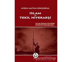 İslam ve Tekil Hiyerarşi - Aydın Mutlu Dinçoğul - Alan Yayıncılık