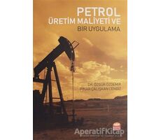 Petrol Üretim Maliyeti ve Bir Uygulama - Özgür Özdemir - Nobel Bilimsel Eserler