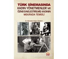 Türk Sinemasında Kadın Yönetmenler ve Özne(s)neleştirilmiş Kadının Mekanda Temsili