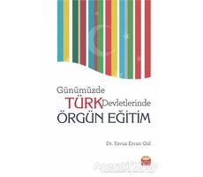 Günümüzde Türk Devletlerinde Örgün Eğitim - Yavuz Ercan Gül - Nobel Bilimsel Eserler