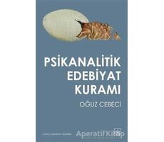 Psikanalitik Edebiyat Kuramı - Oğuz Cebeci - İthaki Yayınları